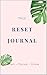 The Reset Journal: A Daily Planner for Focus, Growth & Better Habits