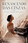 Renascendo das Cinzas: Uma História de Superação: Da Traição à Redenção Através da Música (Portuguese Edition)