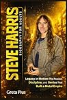 Steve Harris Biography For Adults: Legacy in Motion: The Passion, Discipline, and Genius That Built a Metal Empire