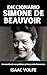 DICCIONARIO DE SIMONE DE BEAUVOIR. Un estudio de sus palabras y frases más frecuentes: La filosofía feminista existencialista de Simone de Beauvoir. ... ... Y GRANDES PENSADORES) (Spanish Edition)