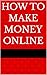 How to Make Money Online