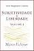 Subjetividade e Liberdade (Infraestrutura do Imagiário Coletivo Livro 3) (Portuguese Edition)