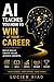 AI Teaches You How to Win at Your Career