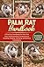 PALM RAT HANDBOOK: A Practical Handbook for Palm Rat Care: Understanding Temperament, Housing, Feeding, Handling, and Ethical Coexistence