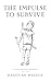 The Impulse to Survive: A Childhood Memoir