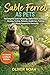 SABLE FERRET AS PETS: The Complete Guide to Raising a Sable Ferret as Pets: Housing, Feeding, Behavior, Health Care, Training, and Lifelong Responsible Ownership