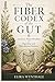 The Fiber Codex of the Gut: Ancient Plant Wisdom for Digestion and Microbiome Balance (Health Related)