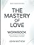Smart Knowledge From The Mastery Of Love: Simple Gateway To The Original Book's Powerful Thoughts