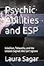 Psychic Abilities and ESP: Intuition, Telepathy, and the Unseen Signals We Can’t Ignore (Beyond Reality Series)