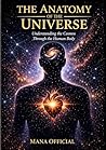 THE HUMAN ANATOMY OF THE UNIVERSE: Reading the Universe Through the Human Body