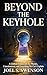 Beyond the Keyhole: A Unified Framework for Physics, Consciousness, and Everything We Can’t Explain