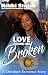 Love Found Me Broken: A Chr...