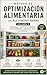 OPTIMIZACIÓN ALIMENTARIA: Cómo alargar la vida útil de los alimentos, evitar el desperdicio y organizar tu cocina (Método de Optimización Alimentaria Doméstica nº 2) (Spanish Edition)