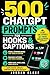 500 ChatGPT Prompts for Hooks & Captions: Create Scroll-Stopping Content for Social Media That Grabs Attention and Drives Engagement (The 500 ChatGPT Prompts Series)