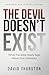 The Devil Doesn't Exist: What The Bible Really Says About Your Adversary