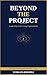 Beyond The Project: Leadership Inside Living Organizations (The Science and The Art of Project Management Book 2)