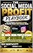 The Social Media Profit Playbook : THE ULTIMATE BEGINNER’S GUIDE TO MAKING MONEY WITH SOCIAL MEDIA- From Zero to Income Using YouTube, TikTok, Instagram, Facebook & More