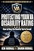 Protecting Your VA Disability Rating : How To Keep the Benefits You Earned (Veterans' Benefits Made Easy Book 6)