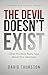 The Devil Doesn't Exist: What The Bible Really Says About Your Adversary