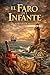 El faro del Infante: Enrique el Navegante y la herencia de los Templarios (Spanish Edition)