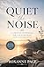 Quiet The Noise: 30 Days to Calm Anxiety, Stop Overthinking, and Find Peace in God