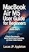 MacBook Air M5 User Guide for Beginners 2026-2027: A Step by Step Manual to Master macOS, Boost Productivity, and Unlock Hidden Features