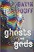 GHOSTS AND GODS