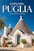 Explore Puglia: A Clear Guide for Travelers
