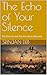 The Echo of Your Silence: The Story of Love That Was Never Returned