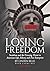 Losing Freedom: Socialism and the Growing Threat to American Life, Liberty and Free Enterprise