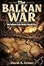 The Balkan War: The Balkan Crisis Before World War I