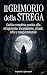 Il Grimorio della Strega: G...