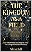 The Kingdom as a Field: The Synchronicity Teachings of Jesus : The Living Architecture of Reality, Open to the Human Being