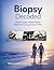 Biopsy Decoded: A Patient's Guide to Modern Biopsies, Diagnostic Accuracy, and Peace of Mind