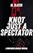 Knot Just a Spectator: An F...