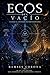 Ecos del Vacío: Cuando el universo decidió responder (Spanish Edition)