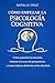 COMO EMPEZAR LA PSICOLOGÍA COGNITIVA: Cómo potenciar la memoria, eliminar el exceso de pensamiento y tomar mejores decisiones en la vida (Spanish Edition)