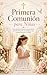 Primera Comunión para Niñas: Una Colección De Historias Conmovedoras Para Fortalecer La Fe, La Confianza Y Una Conexión Duradera Con Dios (Spanish Edition)