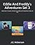 Eddie And Freddy's Adventures Set 3: Eddie Gets A 'Cussion, A Broken Cup, Eddie and Freddy Meet Holly and Ivey (Eddie and Freddy’s Adventures Book 36)
