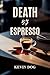 Death by Espressso