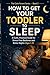 How to Get Your Toddler to Sleep: A Calm, Practical Guide for Stress-Free Bedtimes and Better Nights (Ages 1–5) (The calm parent series)