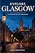 Explore Glasgow : A Clear Guide for Travelers