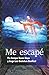 Me escapé (Spanish Edition)