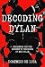 Decoding Dylan by Domenico De Luca