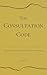 The Consultation Code: How Understanding People Transforms Communication, Decision Making, and Results.