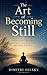The Art of Becoming Still: Meditation Between Ancient Wisdom and Modern Science