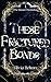 These Fractured Bonds (The Izmari Chronicles Book 1)