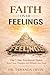 Faith Over Feelings: The 7-Day Emotional Detox: Reset Your Thoughts and Reclaim Your Peace