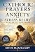Catholic Prayers for Anxiety and Stress Relief— Novena of Surrender (Surrender to Jesus): Daily Catholic Prayers for Anxiety, Overthinking, and Fear — With the Surrender Novena and Reflections