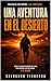 Una Aventura en el Desierto: Sobrevivir o morir (Spanish Edition)